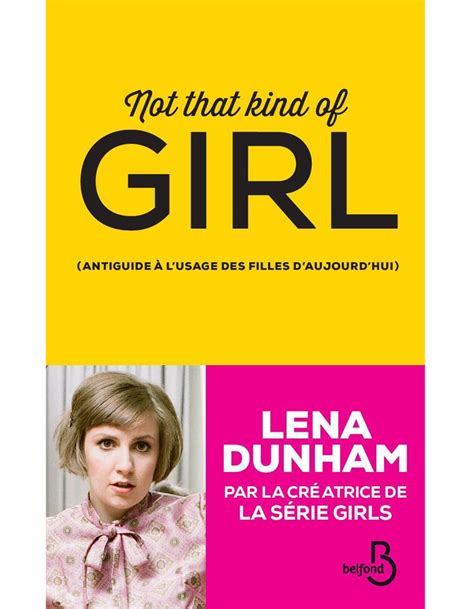 Not That Kind Of Girl Lena Dunham éditions Belfond Tous Ces