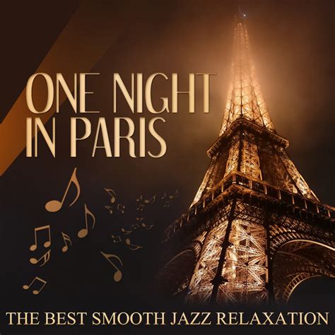 One Night In Paris The Best Smooth Jazz Relaxation Soft Instrumental