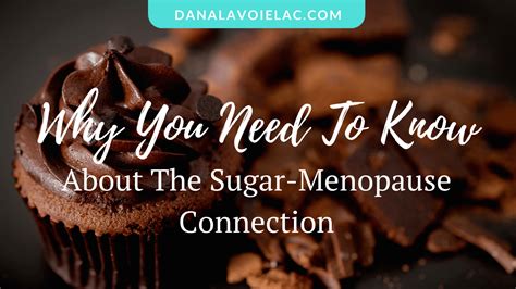 Why You Need To Know About The Sugar Menopause Connection Dana Lavoie Lac