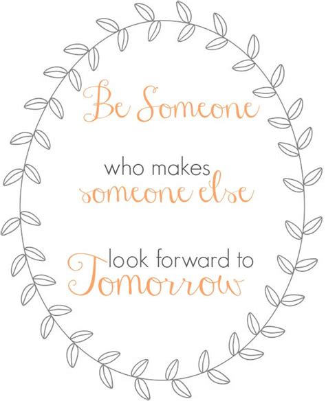 Be Someone Quote Free Print Free Printable Quotes