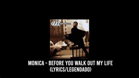 Monica Before You Walk Out Of My Life Lyricslegendado Youtube