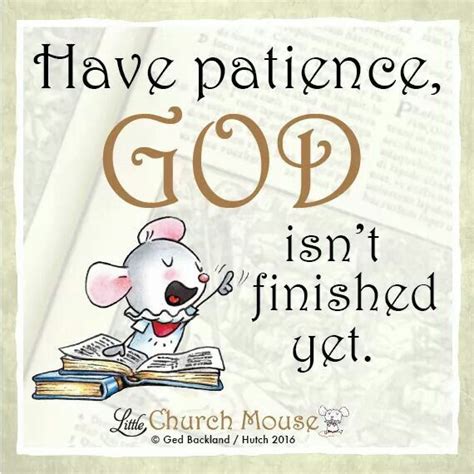 Have Patience God Isnt Finished Yet Amenlittle Church Mouse 19