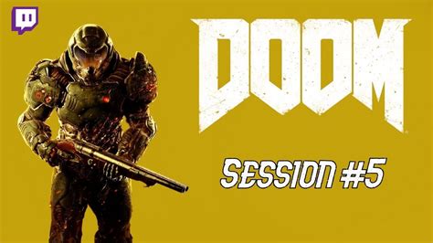 Doom 2016 Session 5 Youtube