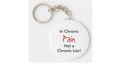 Not A Chronic Liar In Chronic Pain Keychain Zazzle