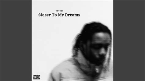 Closer To My Dreams Youtube