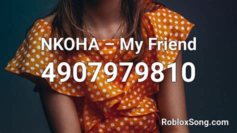 Nkoha My Friend Roblox Id Roblox Music Codes