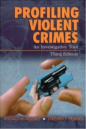 Profiling Violent Crimes An Investigative Tool By Ronald M Holmes
