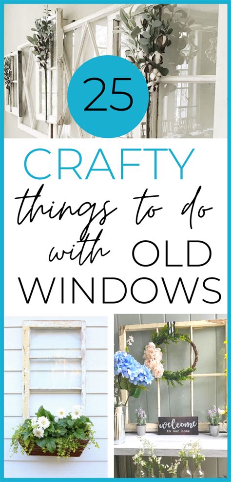 The Words 25 Crafty Things To Do With Old Windows Are In Blue And White