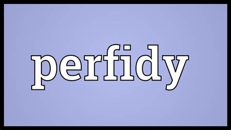 Perfidy Meaning Youtube
