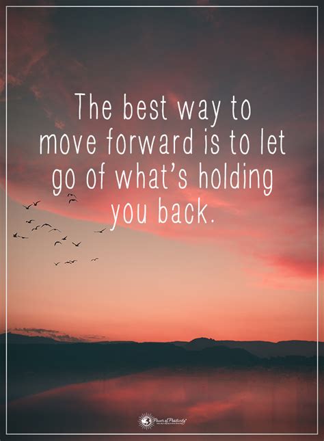 The Best Way To Move Forward Is To Let Go Of What S Holding You Back Powerofpo Quotes About