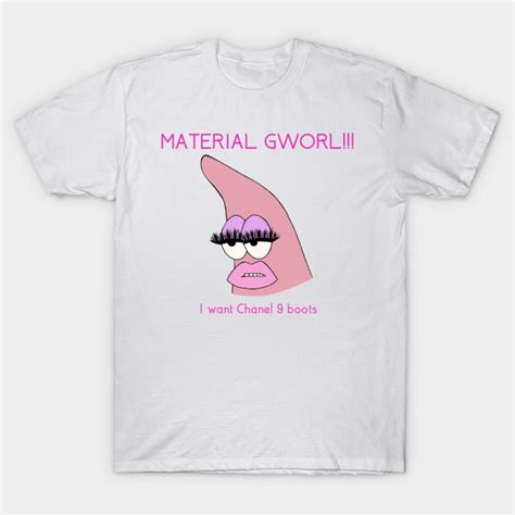 Material Gworl Patrick Star Material Gworl T Shirt Teepublic