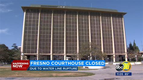 Fresno Superior Court in downtown Fresno closes after water line ruptures - ABC30 Fresno