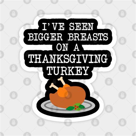 rude thanksgiving turkey breasts sarcasm humor funny thanksgiving magnet teepublic