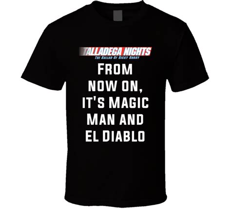 Discover and share talladega nights movie quotes. Talladega Nights From Now On, It's Magic Man And El Diablo ...