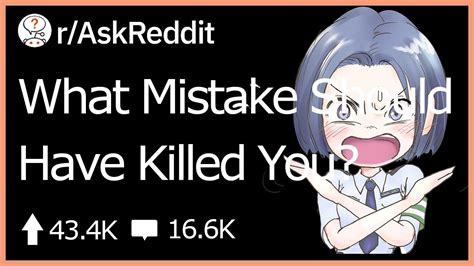 what mistake should have killed you r askreddit youtube