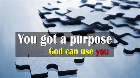 You Got A Purpose God Can Use You Youtube