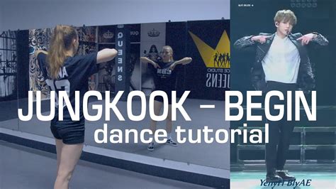 Bts 방탄소년단 Jungkook Begin Dance Tutorial By Jyana Youtube