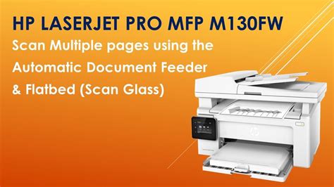 Hp laserjet pro m12w wireless set up include preparing your printer for install, connecting the printer to network and software, driver download. HP LaserJet Pro MFP M130fw: Scan multiple pages using the Automatic Document Feeder & Flatbed ...