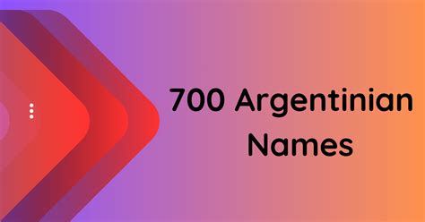 700 argentinian names to the heart of latin american culture