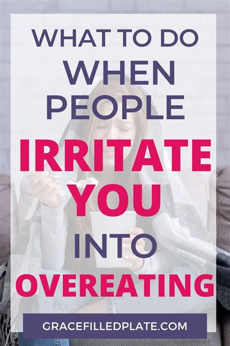 What To Do When People Irritate You Into Overeating