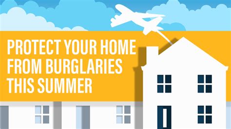How To Protect Your Home From Burglaries This Summer Locksmith