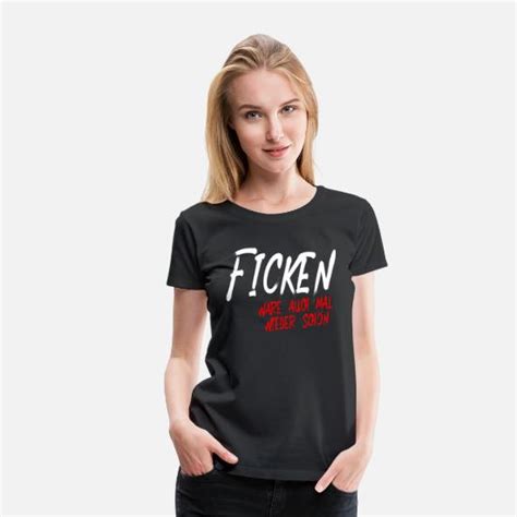 Ficken Wäre Auch Mal Wieder Schön Frauen Premium T Shirt Spreadshirt