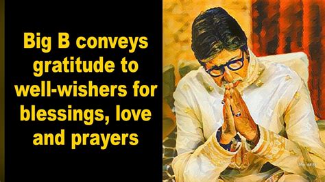 Big B Conveys Gratitude To Well Wishers For Blessings Love And Prayers