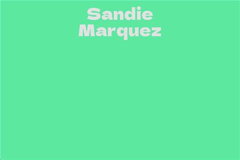 Sandie Marquez Facts Bio Career Net Worth Aidwiki