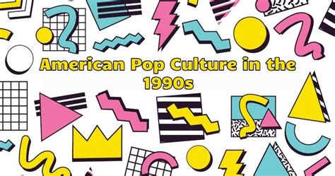 American Pop Culture In The 1990s