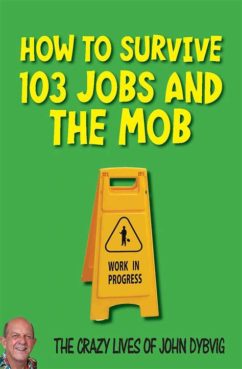 Amazon Com How To Survive 103 Jobs And The Mob The Crazy Lives Of