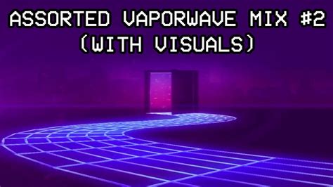 Assorted Vaporwave Mixcompilation 2 2 Hours With Visuals Youtube