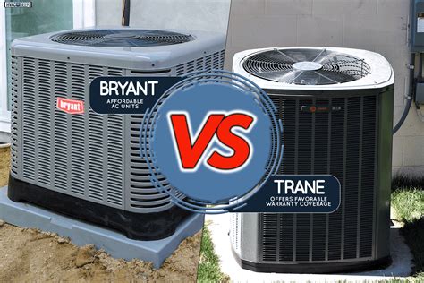 Bryant Vs Trane Air Conditioners Which To Choose