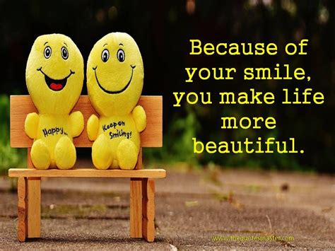 Smile Quotes Because Of Your Smile You Make Life More Beautiful