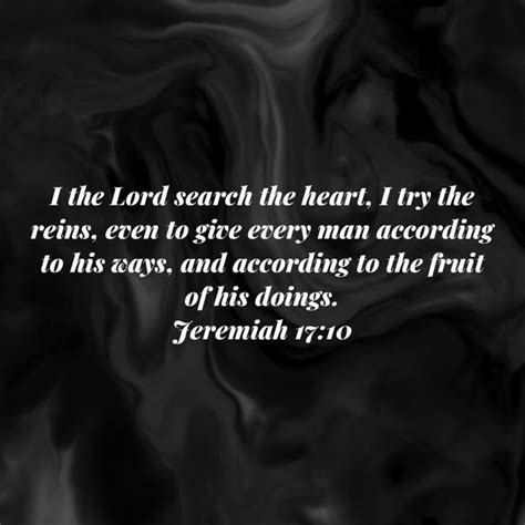 Jeremiah 1710 I The Lord Search The Heart I Try The Reins Even To Give Every Man According To