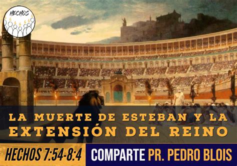 La Muerte De Esteban Y La Extensión Del Reino Pr Pedro Blois