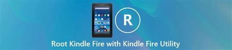 How To Root Kindle Fire With The Quick And Simple Way