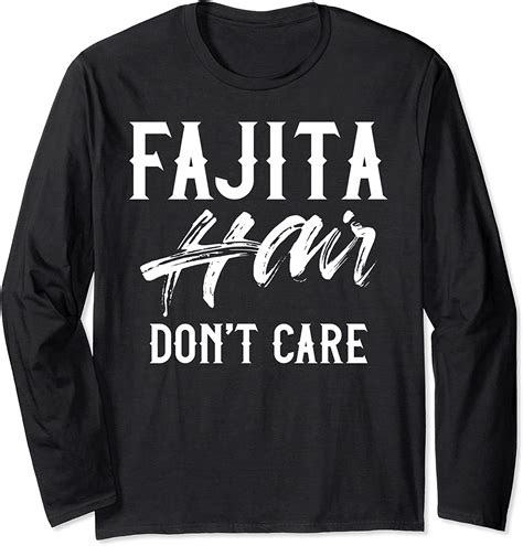 funny mexican food fan fajita hair long sleeve t shirt uk fashion