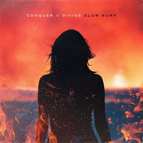 Conquer Divide Slow Burn Lyrics And Tracklist Genius