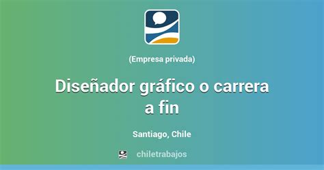 Diseñador Gráfico O Carrera A Fin Santiago Chiletrabajos