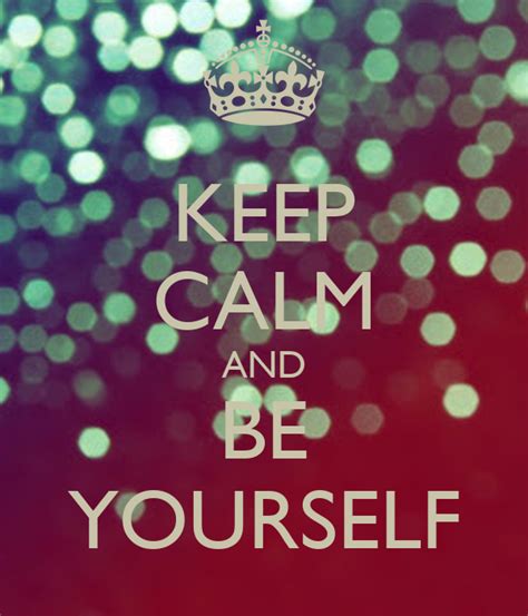 Keep Calm And Be Yourself Poster Swag Keep Calm O Matic
