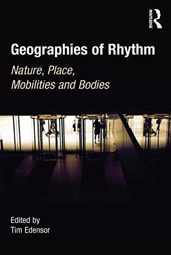 Geographies Of Rhythm Nature Place Mobilities And Bodies By Tim