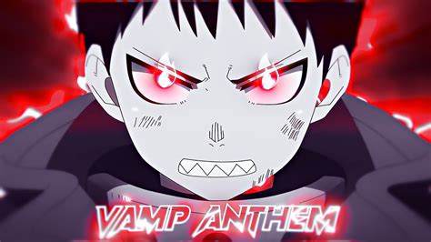 Vamp Anthem🦇🩸 Shinra Vs Kusakabe Amvedit 4k Youtube