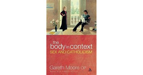 The Body In Context Sex And Catholicism By Gareth Moore