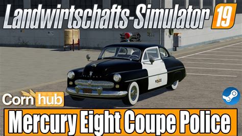 Ls19 Modvorstellung Mercury Eight Coupe Police 1949 Ls19 Mods Youtube