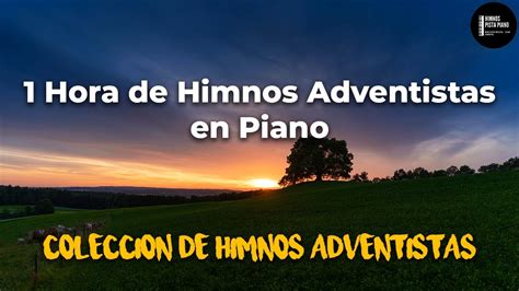 1 Hora De Himnos Adventistas En Piano Himnos Pista Piano Youtube