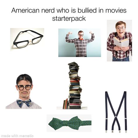 American Nerd Who Is Bullied In Movies Starterpack Starterpacks