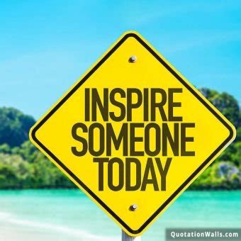Inspire Someone Today Motivational Quote For Instagram Image For