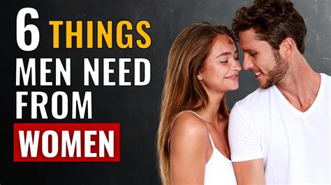 6 Things Every Man Needs From A Woman YouTube