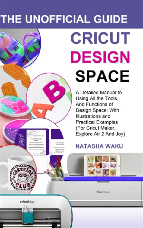 Buy Cricut Design Space The Unofficial Guide A Detailed Manual To