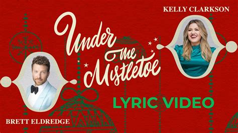 Kelly Clarkson And Brett Eldredge Under The Mistletoe Lyrics Youtube